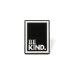 Be Kind | Collectible Pin
