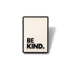 Be Kind | Collectible Pin