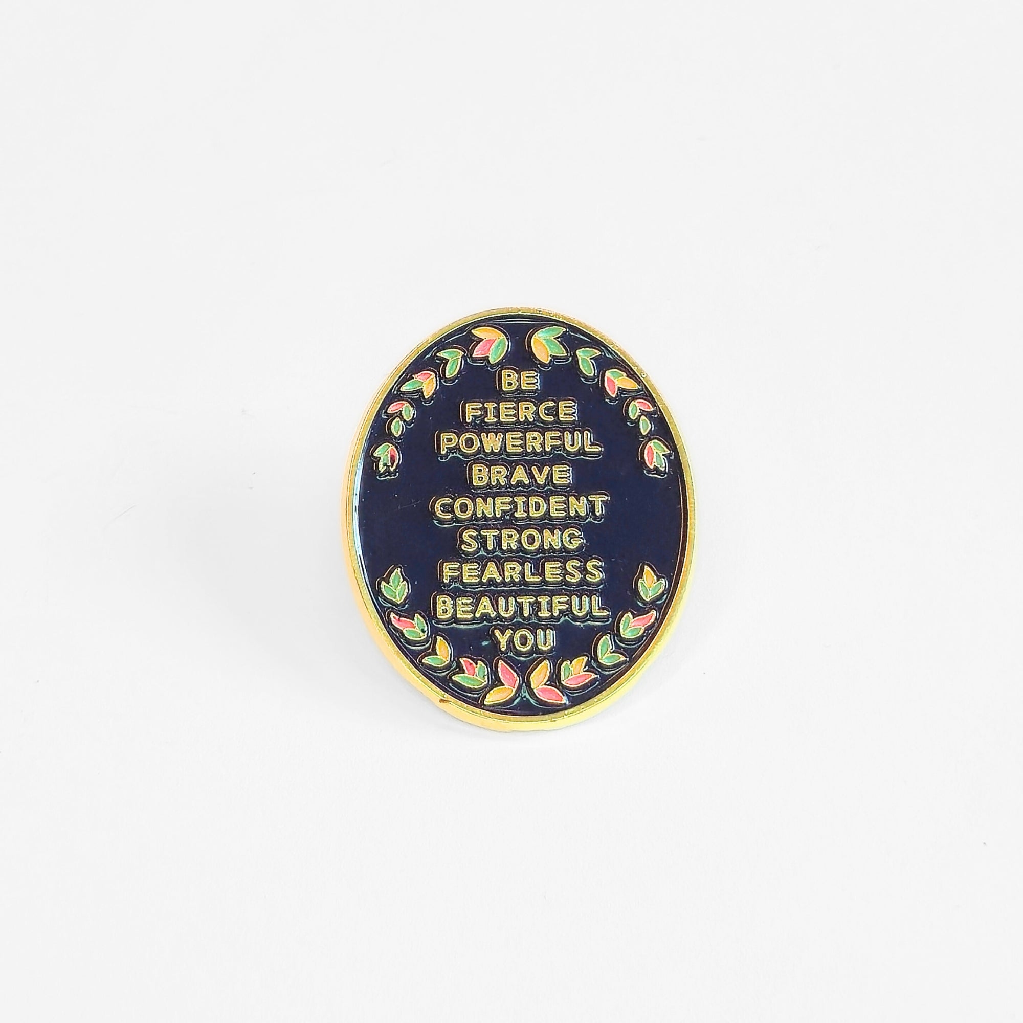 Be (Fierce Powerful Brave Confident Strong Fearless Beautiful) You | Collectible Pin