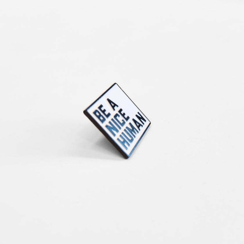 Be a Nice Human | Collectible Pin