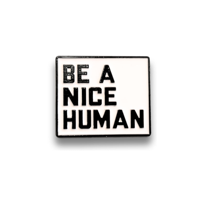 Be a Nice Human | Collectible Pin