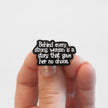 Behind Every Strong Woman Is a Story That Gave Her No Choice | Collectible Pin