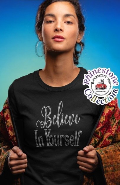 Believe in Yourself Rhinestone Shirt – Inspirational Sparkle Bling Apparel | Blingdazzel