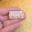 Be the Teacher You Needed When You Were Younger | Collectible Pin