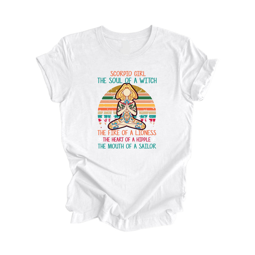 Scorpio Girl The Soul Of A Witch The Fire Of A Lioness The Heart Of A Hippie The Mouth Of A Sailor - Yoga Gift, Meditation Shirt, Yoga T-shirt, Yoga Lover Gift, Yoga Teacher Shirt, Wellness Shirt, Self Care Shirt - Inspired X