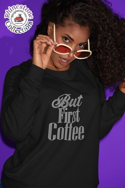 But First Coffee Rhinestone Shirt – Coffee Lover Sparkle Bling Tee | Blingdazzel