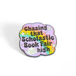 Chasing That Scholastic Book Fair High | Collectible Pin