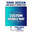 Custom Printed Double Mat