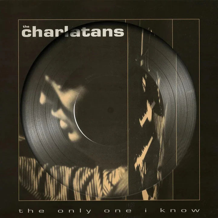 Charlatans / The Only One I Know - LP 12'' PICT DISC