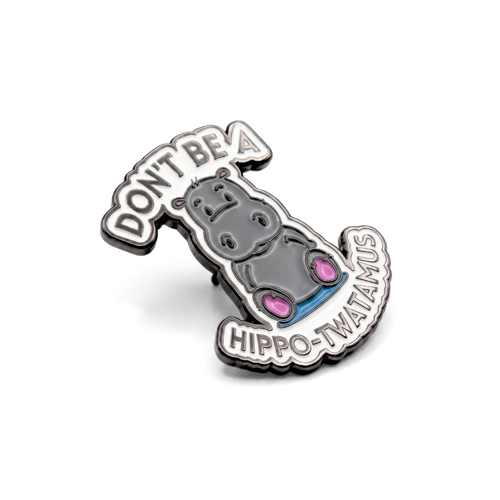 Don't Be a Hippo-Twatamus | Collectible Pin
