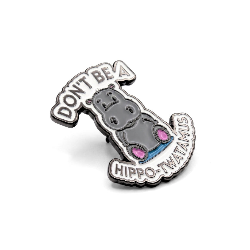 Don't Be a Hippo-Twatamus | Collectible Pin