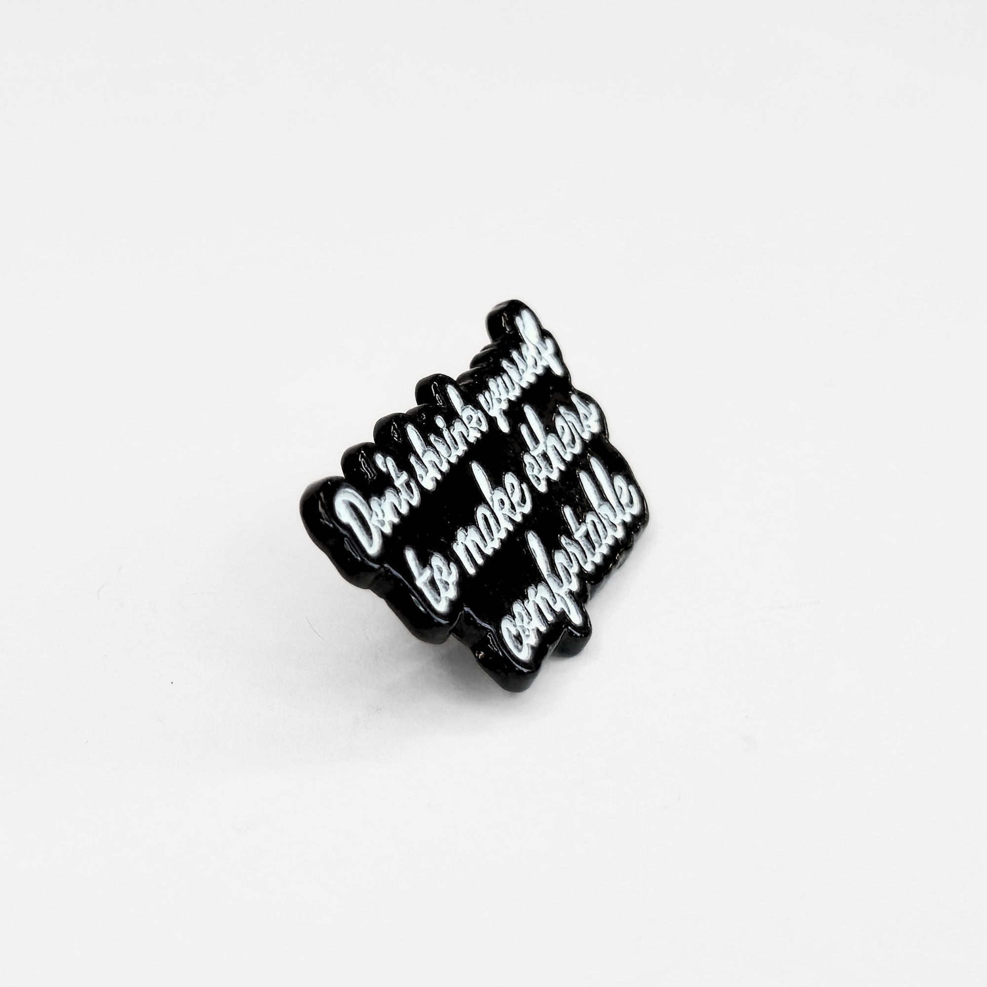 Don't Shrink Yourself To Make Others Comfortable | Collectible Pin