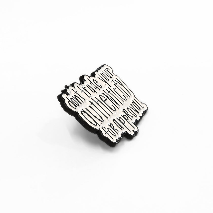 Don't Trade Your Authenticity for Approval | Collectible Pin