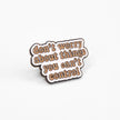 Don't Worry About Things You Can't Control | Collectible Pin