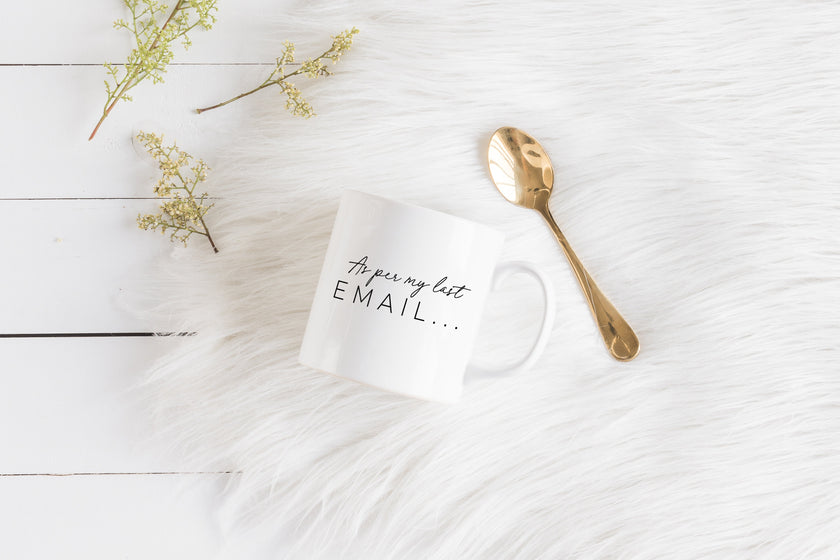 As per my last email Mug