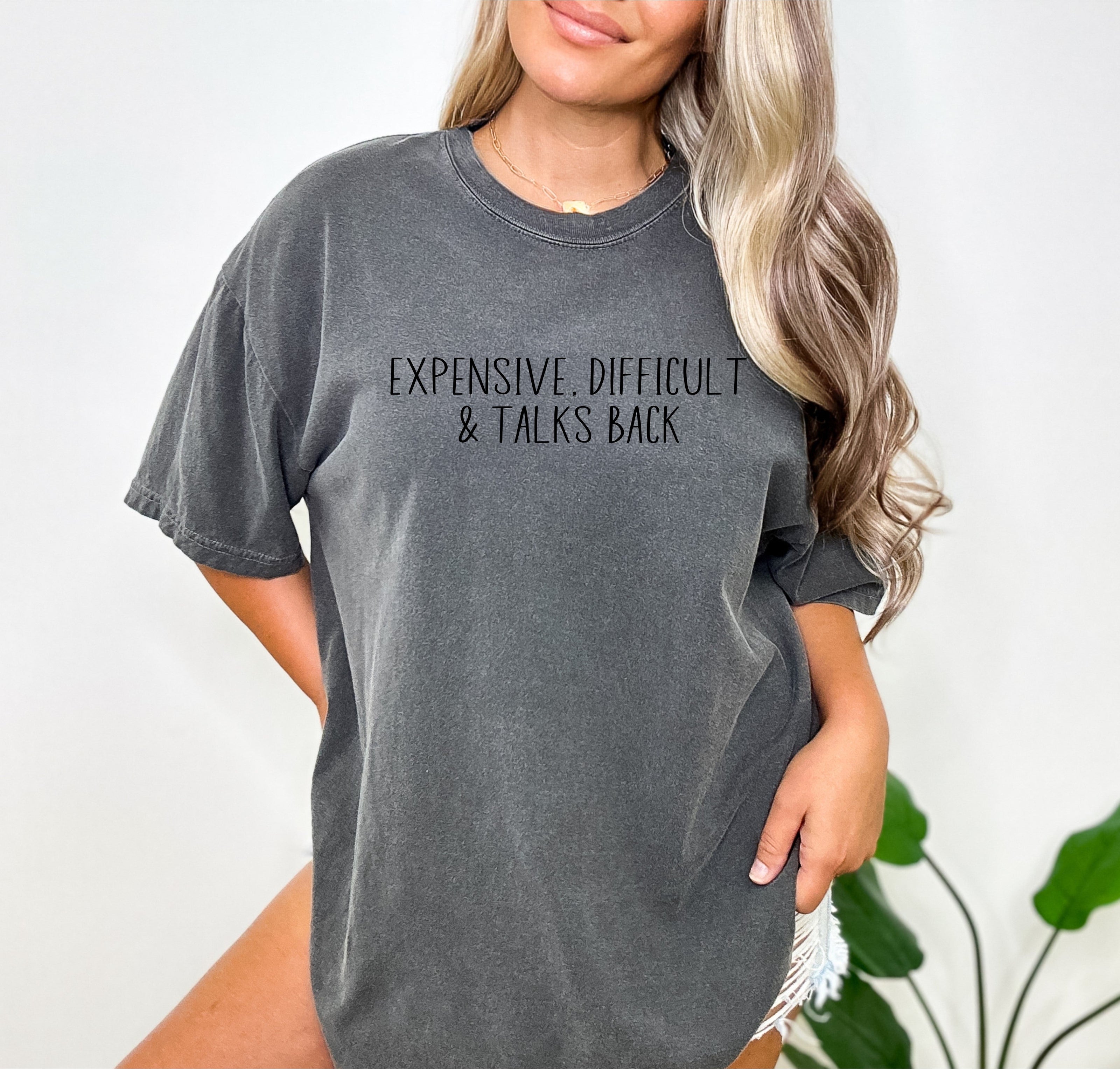 Expensive Difficult & Talks Back T-Shirt | Funny Parenting Shirt | Sarcastic Mom Graphic Tee | Teen Mom Humor Shirt | Cotton T-Shirt