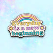Everyday is a New Beginning | Collectible Pin