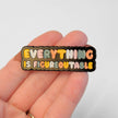 Everything Is Figureoutable | Collectible Pin