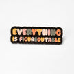 Everything Is Figureoutable | Collectible Pin