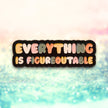 Everything Is Figureoutable | Collectible Pin