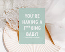 You're having a f**king baby