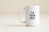 Fix your face mug