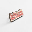 Feeling Good Like I Should | Collectible Pin