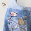 Girls Just Wanna Have Fun | Collectible Pin