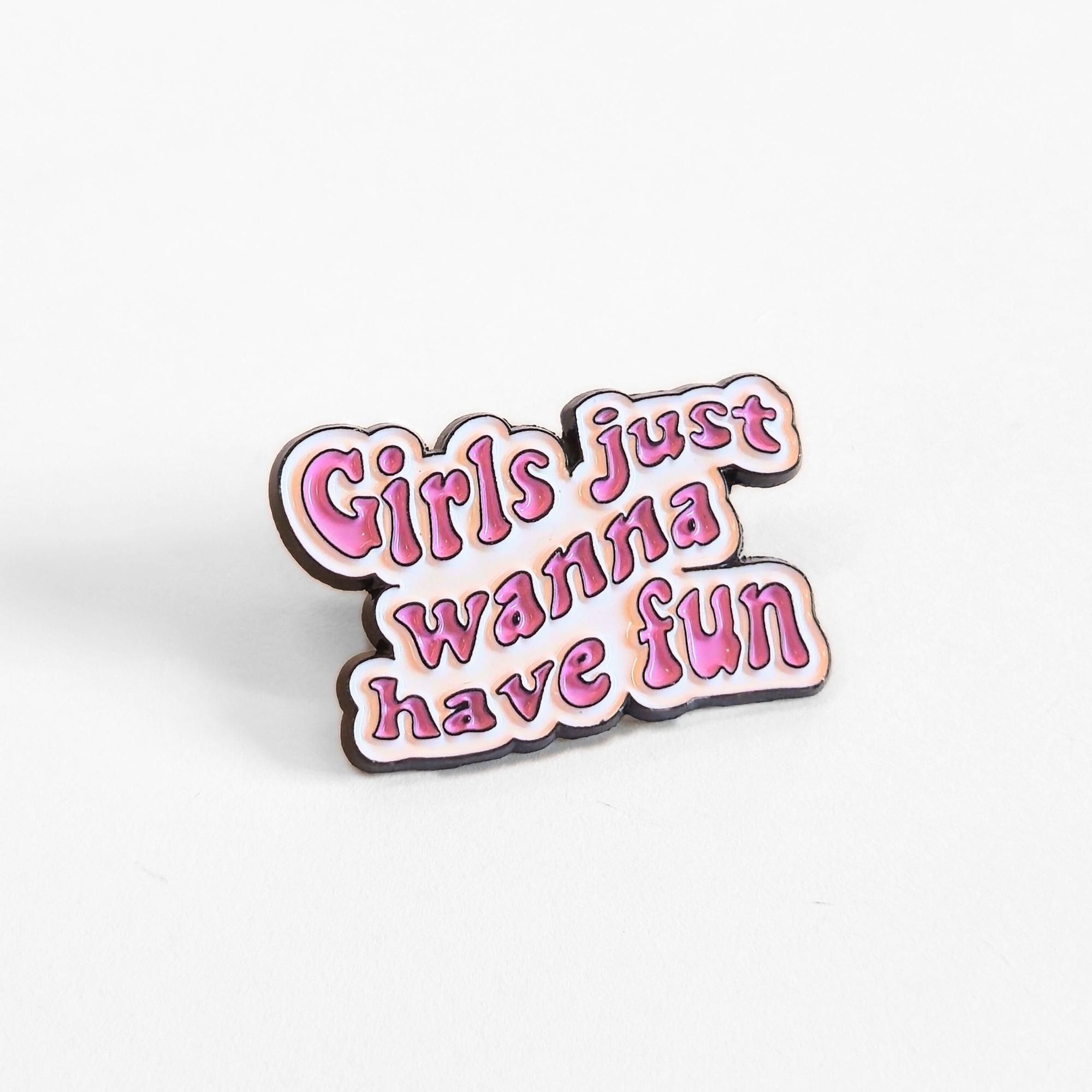 Girls Just Wanna Have Fun | Collectible Pin