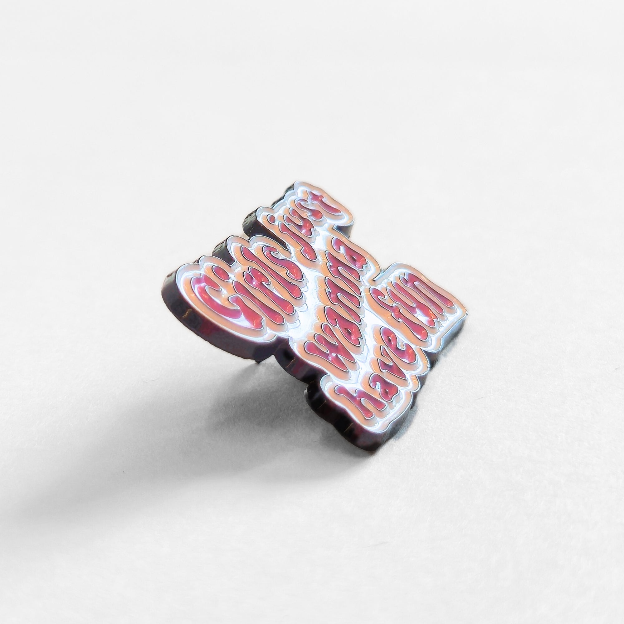 Girls Just Wanna Have Fun | Collectible Pin