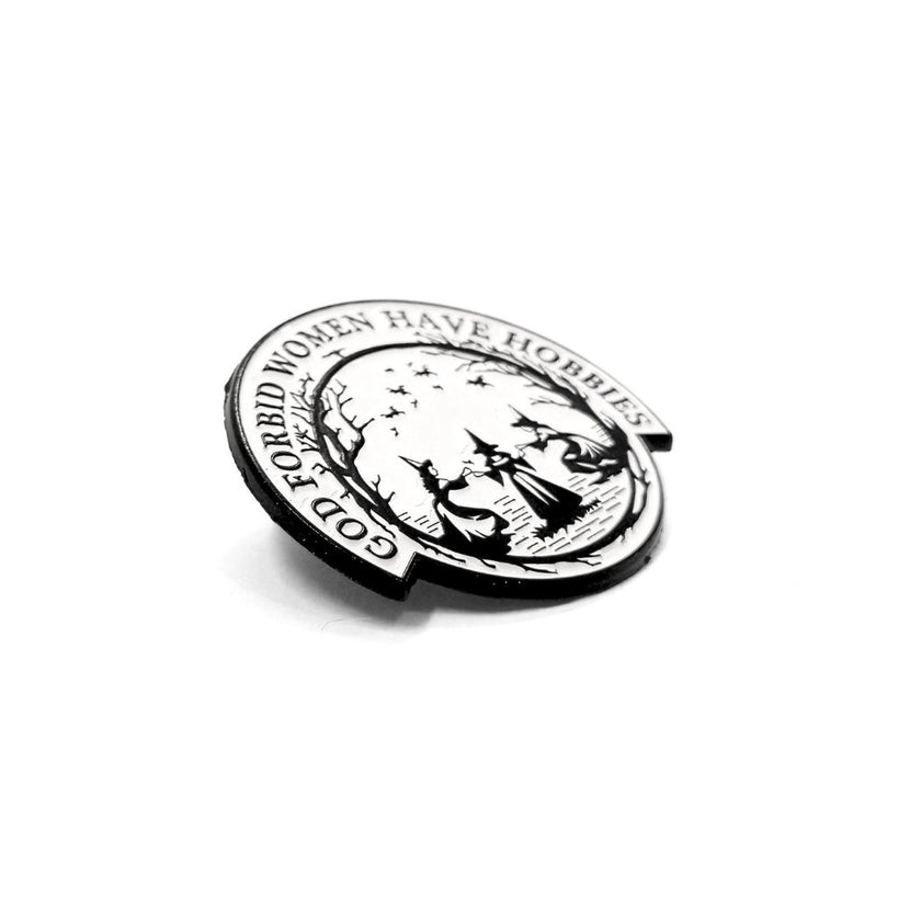 God Forbid Women Have Hobbies | Collectible Pin