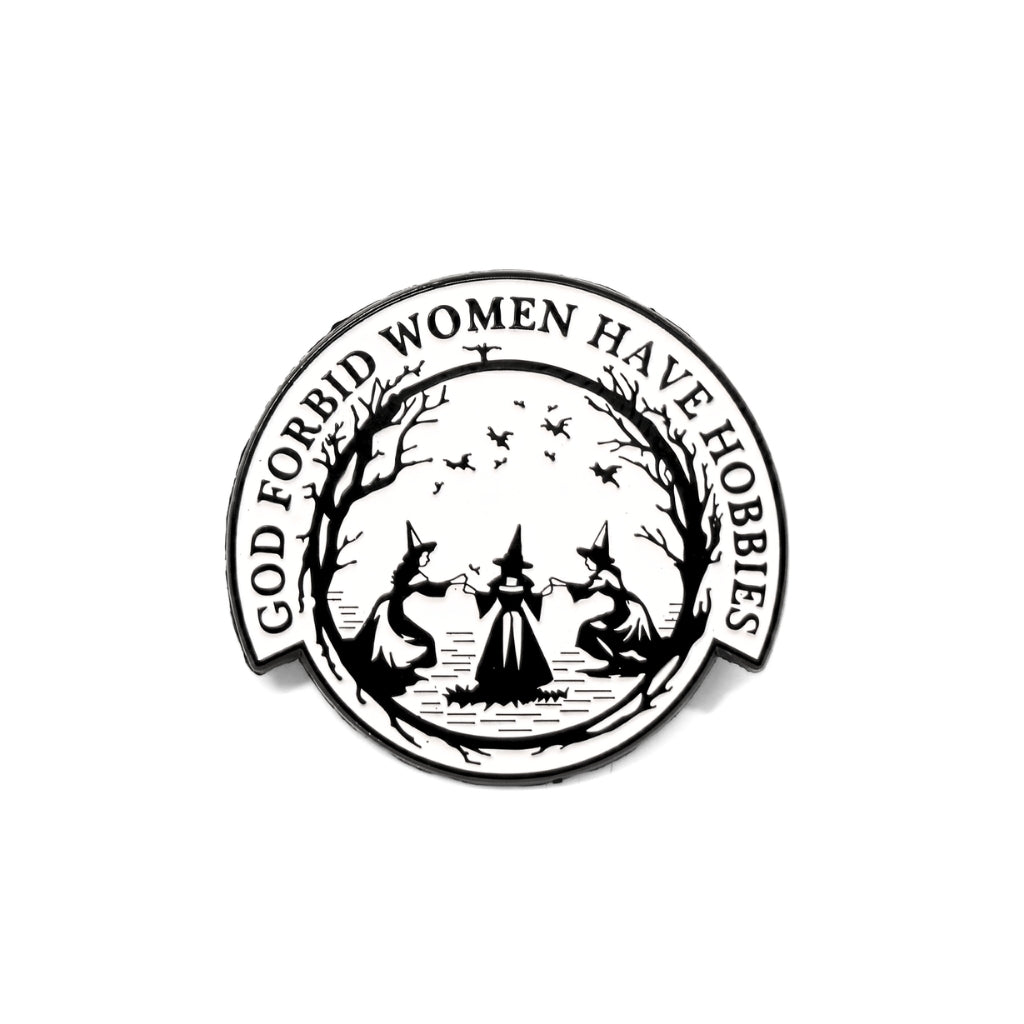 God Forbid Women Have Hobbies | Collectible Pin