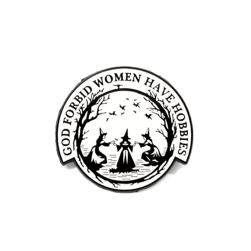 God Forbid Women Have Hobbies | Collectible Pin