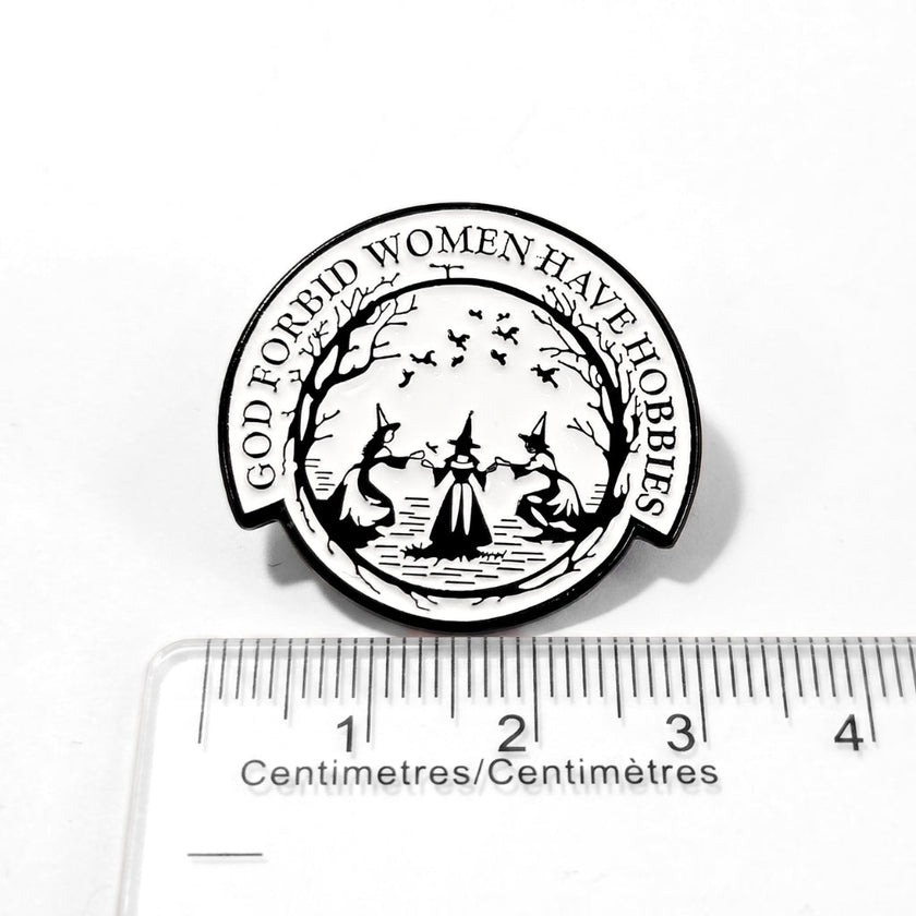 God Forbid Women Have Hobbies | Collectible Pin