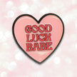 Good Luck Babe | Collectible Pin
