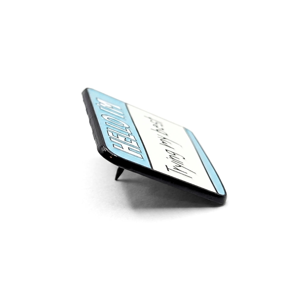 Hello I'm Trying My Best | Collectible Pin