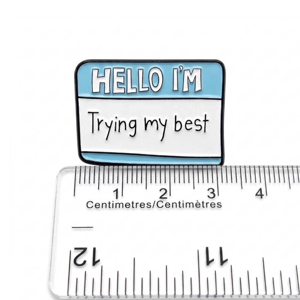 Hello I'm Trying My Best | Collectible Pin