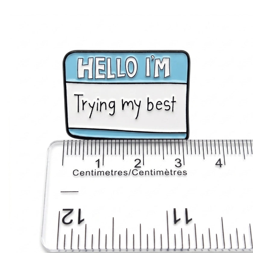 Hello I'm Trying My Best | Collectible Pin