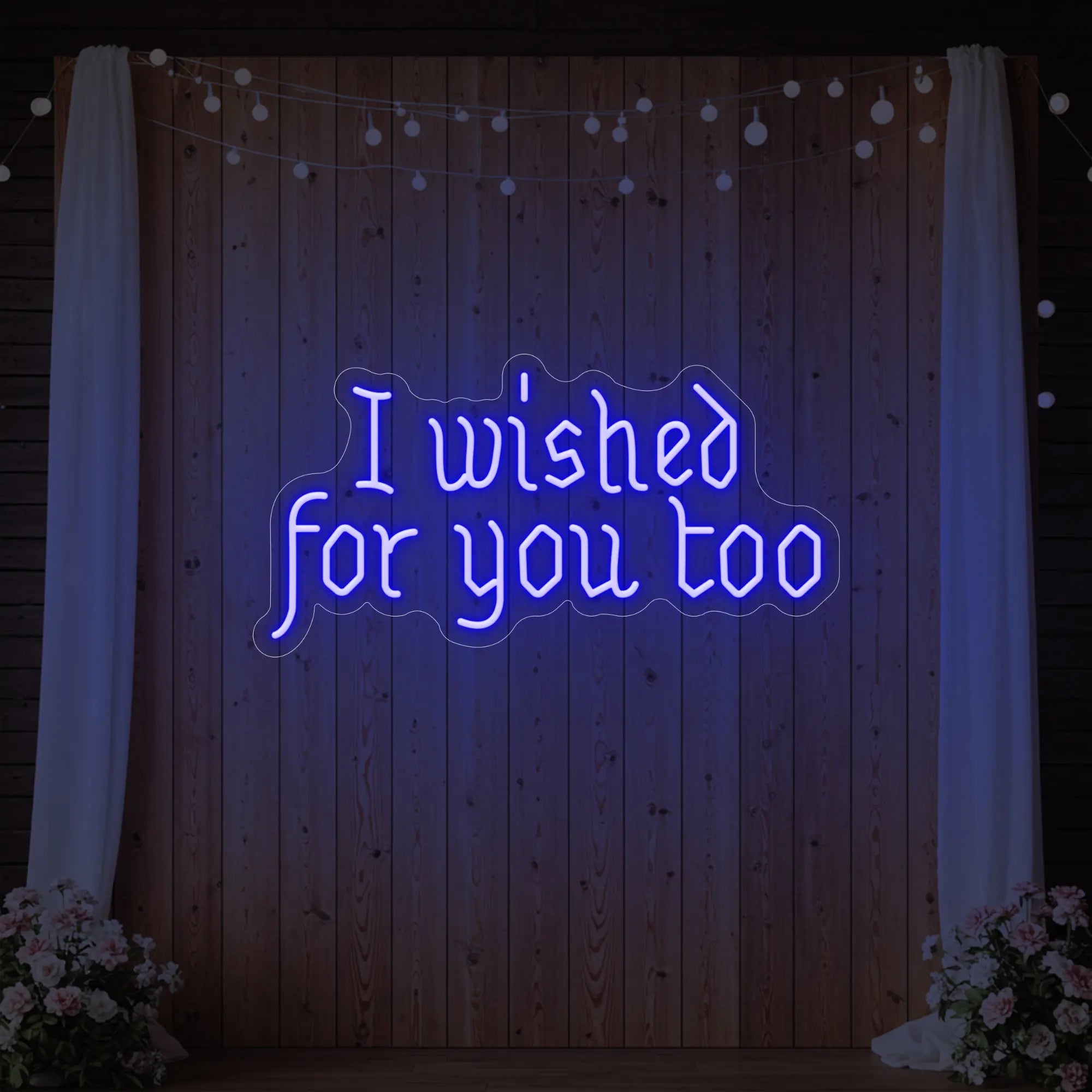 I Wished For You Too Neon Sign