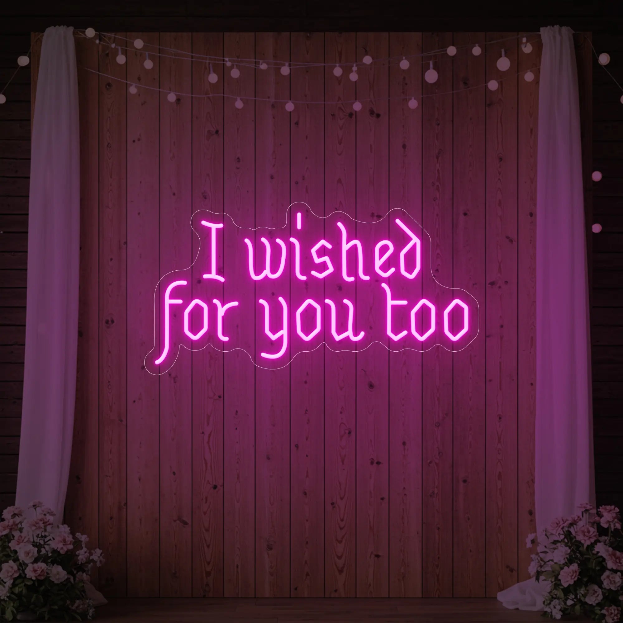 I Wished For You Too Neon Sign