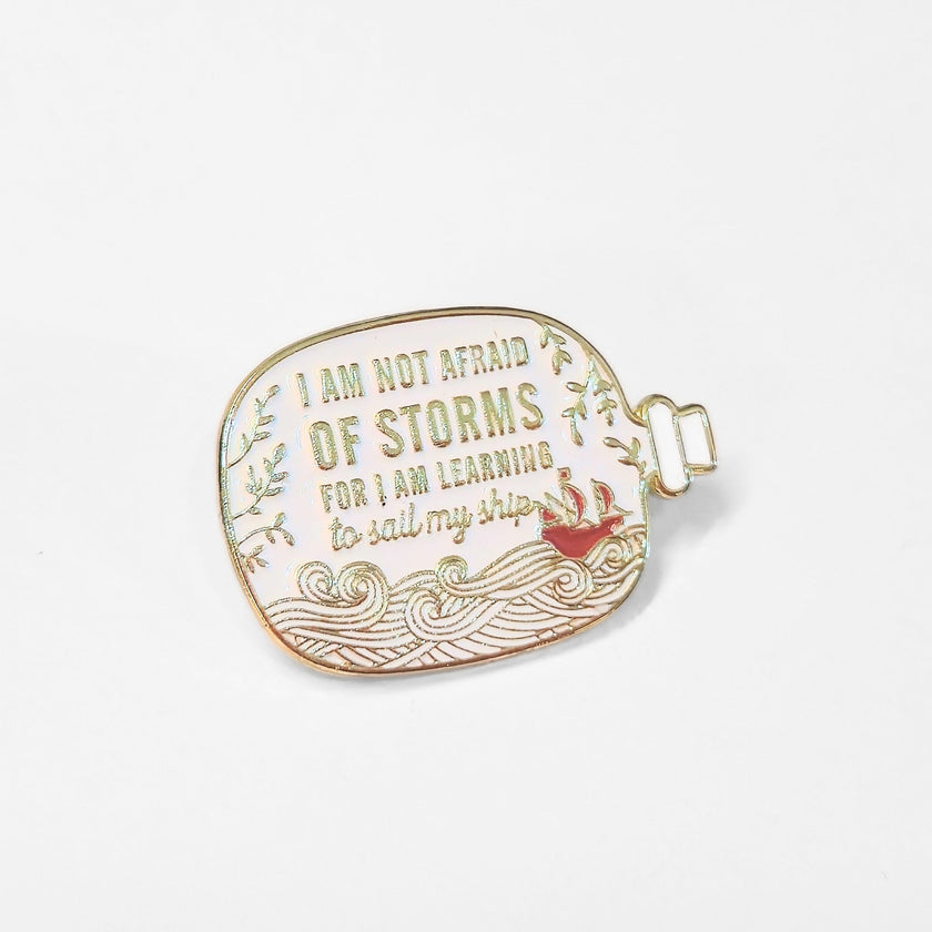 I Am Not Afraid of Storms For I Am Learning to Sail My Ship | Collectible Pin
