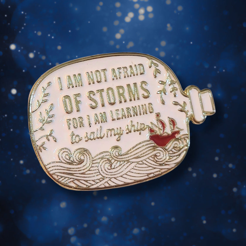 I Am Not Afraid of Storms For I Am Learning to Sail My Ship | Collectible Pin