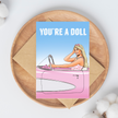 You’re a Doll Greeting Card