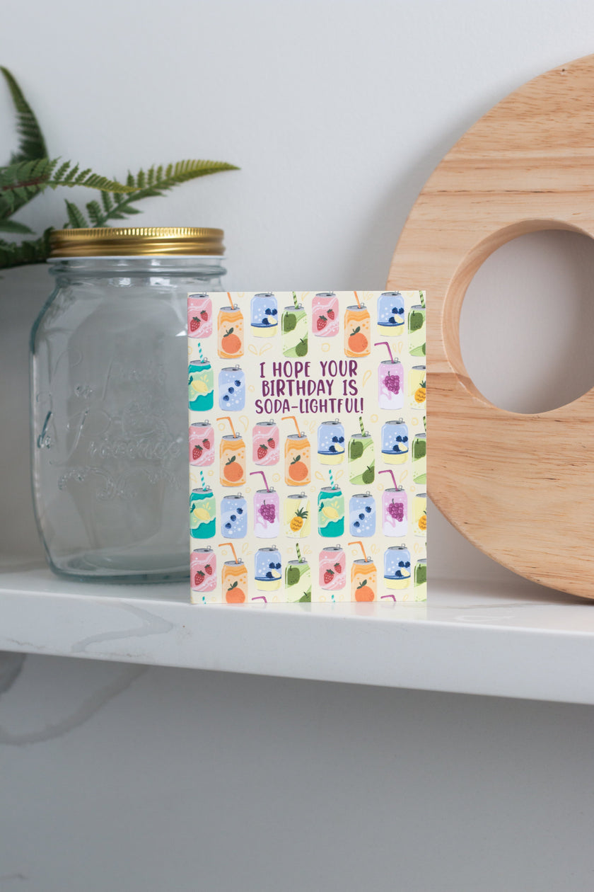 I Hope Your Birthday Is Soda-lightful! - Greeting Card