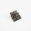 I'm Fine It's Just My Face | Collectible Pin