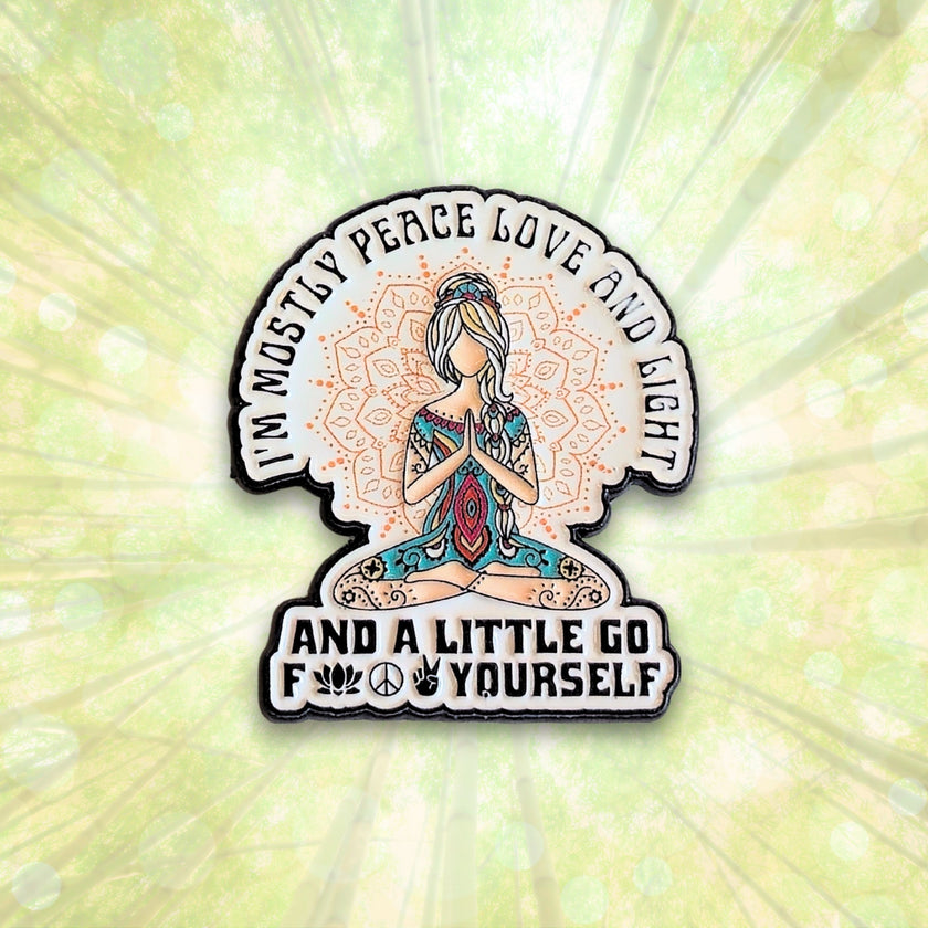 I'm Mostly Peace, Love, and Light | Collectible Pin