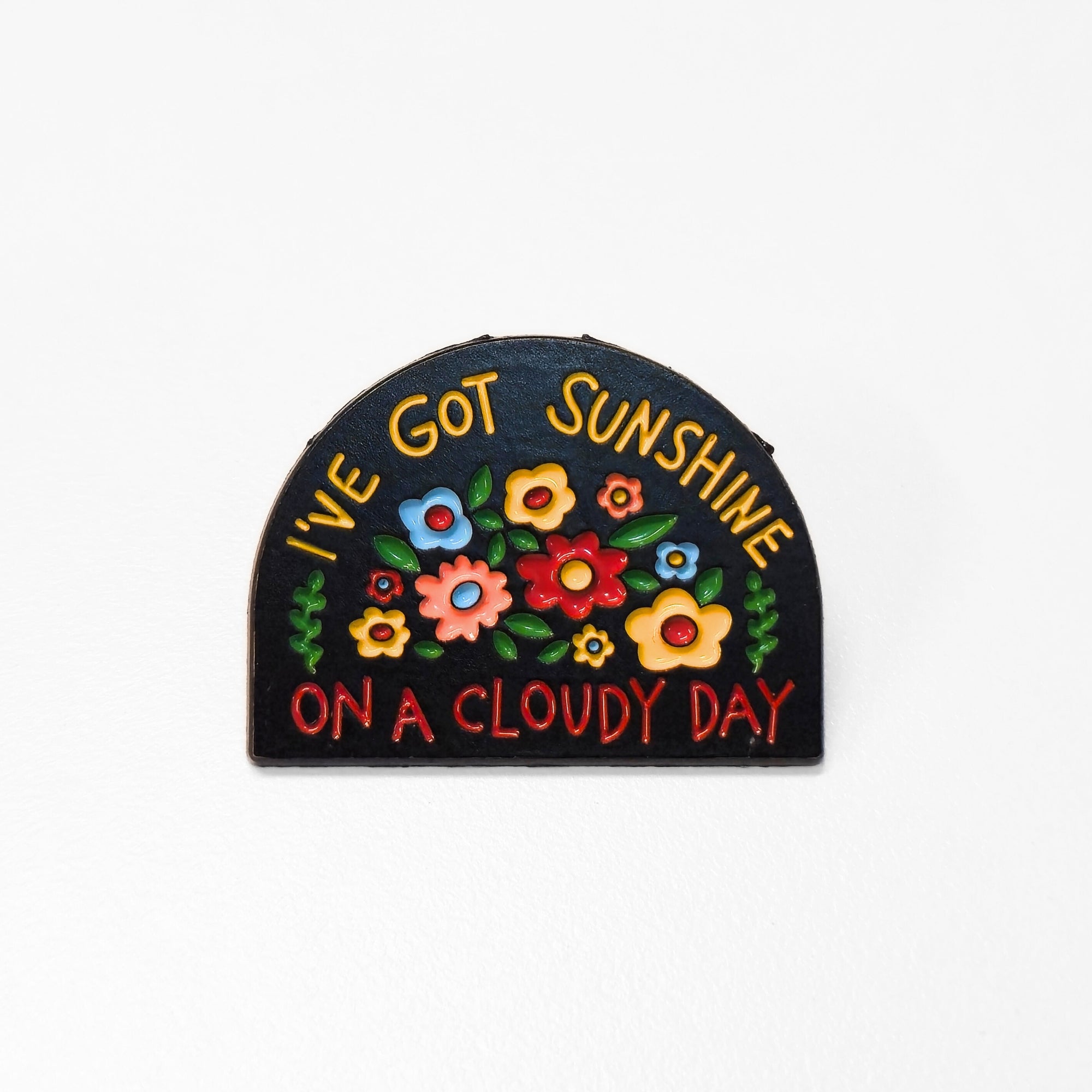 I've Got Sunshine On a Cloudy Day | Collectible Pin