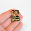 If You Never Try You Never Know | Collectible Pin