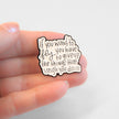 If You Want to Fly You Have to Give Up the Things That Weigh You Down | Collectible Pin