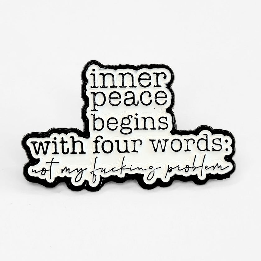 Inner Peace Begins With Four Words | Collectible Pin